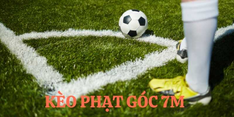 Kèo phạt góc 7m
